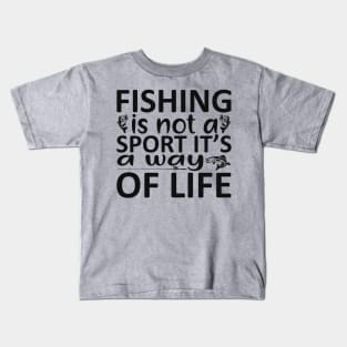 fishing is not a sport it's a way of life Kids T-Shirt